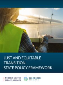 The Just and Equitable Transition State Policy Framework and its accompanying Resource Guide serve as a toolkit for states that want to build and strengthen just and equitable transition policies.