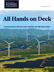 U.S. Climate Alliance 2023 Annual Report | All Hands on Deck: The Alliance’s 25 member states and territories are now projected to reduce collective greenhouse gas (GHG) emissions 26% by 2025 below 2005 levels and achieve their near-term climate target.
