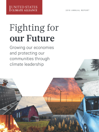 U.S. Climate Alliance 2018 Annual Report | Fighting for Our Future: Alliance states and territories are doubling down on our commitment to meeting our share of the U.S. emissions reduction target.